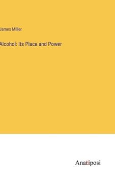 portada Alcohol: Its Place and Power 
