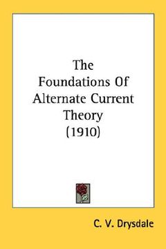 portada the foundations of alternate current theory (1910) (en Inglés)