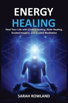 portada Energy Healing: Heal Your Body and Increase Energy with Reiki Healing, Guided Imagery, Chakra Balancing, and Chakra Healing (in English)
