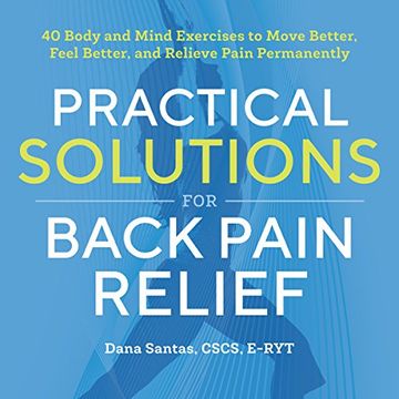 portada Practical Solutions for Back Pain Relief: 40 Body and Mind Exercises to Move Better, Feel Better, and Relieve Pain Permanently