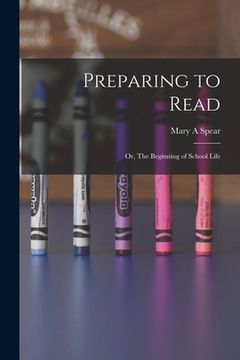 portada Preparing to Read: or, The Beginning of School Life (en Inglés)