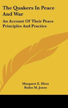 portada the quakers in peace and war: an account of their peace principles and practice (en Inglés)
