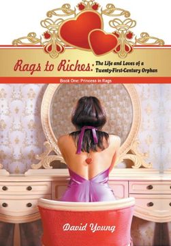 portada Rags to Riches: The Life and Loves of a Twenty-First-Century Orphan: Book One: Princess in Rags