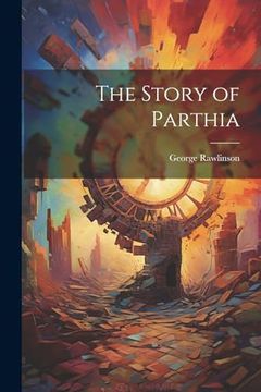 portada The Story of Parthia (in English)