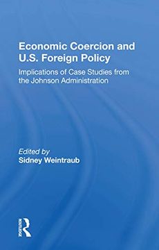 portada Economic Coercion and U. S. Foreign Policy: Implications of Case Studies From the Johnson Administration 