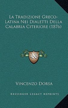 portada La Tradizione Greco-Latina Nei Dialetti Della Calabria Citeriore (1876) (in Italian)