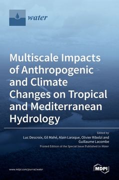portada Multiscale Impacts of Anthropogenic and Climate Changes on Tropical and Mediterranean Hydrology (en Inglés)