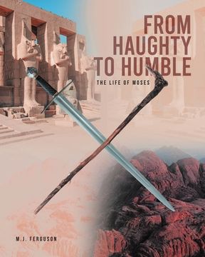 portada From Haughty to Humble: The Life of Moses (en Inglés)