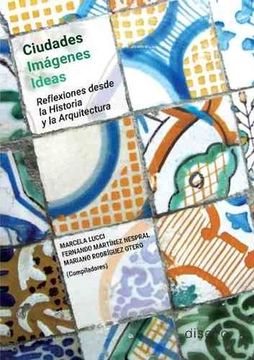 portada Ciudades Imágenes Ideas. Reflexiones Desde la Historia y la Arquitectura (in Spanish)