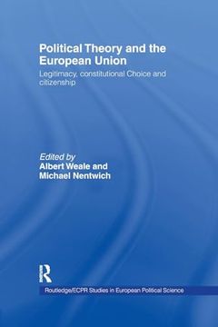 portada Political Theory and the European Union: Legitimacy, Constitutional Choice and Citizenship (Routledge (en Inglés)