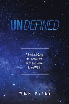 portada Undefined: A Spiritual Quest to Uncover the Truth and Power Lying Within (en Inglés)