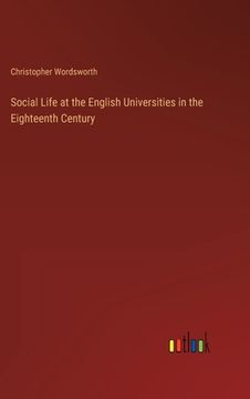 portada Social Life at the English Universities in the Eighteenth Century (en Inglés)