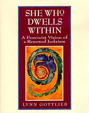 portada She who Dwells Within: Feminist Vision of a Renewed Judaism, a (en Inglés)