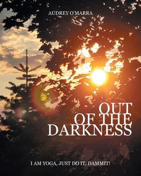 portada Out of the Darkness: I am Yoga, Just do it, Dammit! (in English)