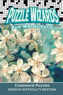 portada Puzzle Wizards Fun Words Vol 5: Crossword Puzzles Medium Difficulty Edition (en Inglés)