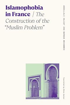 portada Islamophobia in France: The Construction of the "Muslim Problem" (Sociology of Race and Ethnicity) (in English)