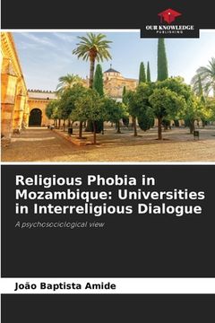 portada Religious Phobia in Mozambique: Universities in Interreligious Dialogue (en Inglés)