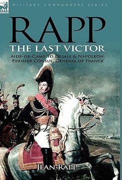 portada rapp: the last victor-the career of jean rapp, aide-de-camp to desaix & napoleon, premier consul, general of france (en Inglés)