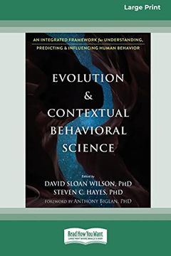 portada Evolution and Contextual Behavioral Science: An Integrated Framework for Understanding, Predicting, and Influencing Human Behavior [16Pt Large Print Edition] (en Inglés)