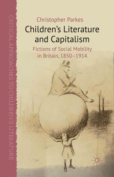 portada Children's Literature and Capitalism: Fictions of Social Mobility in Britain, 1850-1914 (in English)