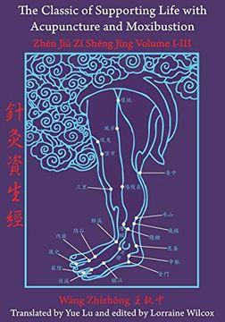 portada The Classic of Supporting Life With Acupuncture and Moxibustion: Volumes I-Iii (en Inglés)