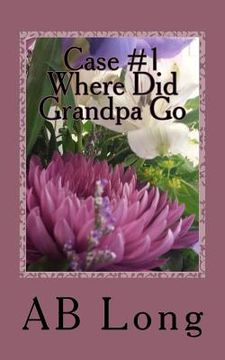 portada Case #1 Where Did Grandpa Go: The Continuing Adventures of Bernadette Ice