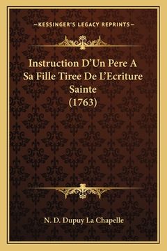 portada Instruction D'Un Pere A Sa Fille Tiree De L'Ecriture Sainte (1763) (en Francés)