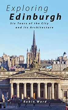 portada Exploring Edinburgh: Six Tours of the City and its Architecture (en Inglés)