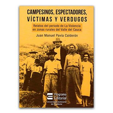 portada Campesinos, Espectadores, Victimas y Verdugos. Relatos del Periodo de la Violencia en Zonas Rurales del Valle del Cauca