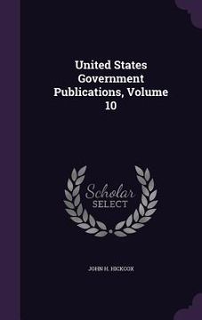 portada United States Government Publications, Volume 10 (en Inglés)
