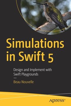 portada Simulations in Swift 5: Design and Implement with Swift Playgrounds (in English)