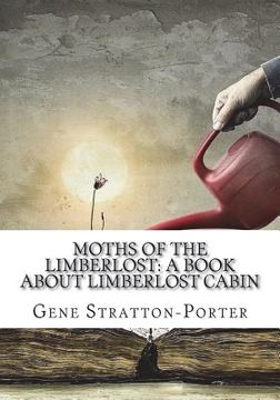 portada Moths of the Limberlost: A Book About Limberlost Cabin (en Inglés)