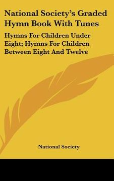 portada national society's graded hymn book with tunes: hymns for children under eight; hymns for children between eight and twelve