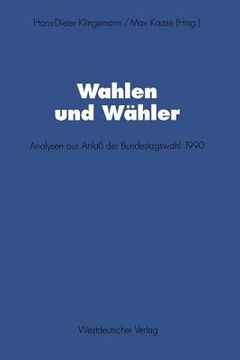 portada Wahlen Und Wähler: Analysen Aus Anlaß Der Bundestagswahl 1990 (in German)