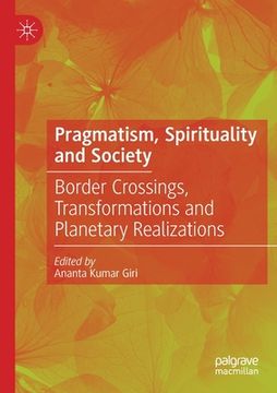 portada Pragmatism, Spirituality and Society: Border Crossings, Transformations and Planetary Realizations