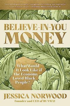portada Believe-In-You Money: What Would it Look Like if the Economy Loved Black People? (in English)