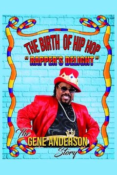 portada The Birth of Hip Hop: Rapper's Delight-The Gene Anderson Story (en Inglés)