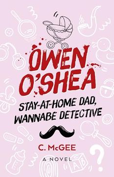 portada Owen O'Shea: Stay-At-Home Dad, Wannabe Detective: A Novel (en Inglés)