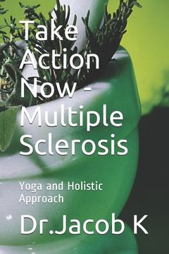 portada Take Action Now - Multiple Sclerosis: Yoga and Holistic Approach (in English)