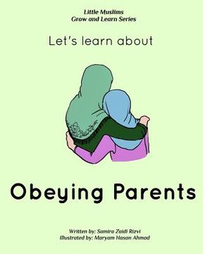 portada Let's learn about obeying parents: Little Muslims Grow and Learn series (in English)