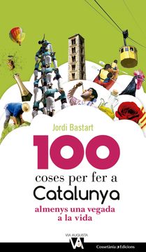 portada 100 Coses per fer a Catalunya Almenys una Vegada a la Vida: 4 (Via Augusta) (in Catalá)