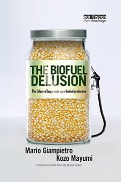 portada The Biofuel Delusion: The Fallacy of Large Scale Agro-Biofuels Production (en Inglés)