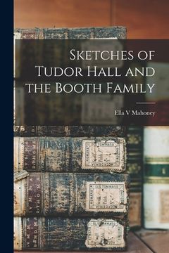 portada Sketches of Tudor Hall and the Booth Family (en Inglés)
