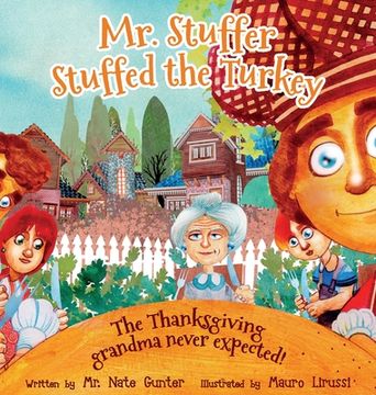 portada Mr. Stuffer Stuffed the Turkey: The Thanksgiving grandma never expected! (in English)