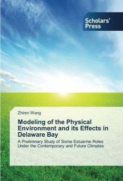 portada Modeling of the Physical Environment and its Effects in Delaware Bay: A Preliminary Study of Some Estuarine Roles Under the Contemporary and Future Climates