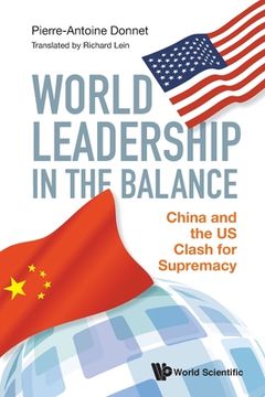 portada World Leadership in the Balance: China and the Us Clash for Supremacy 