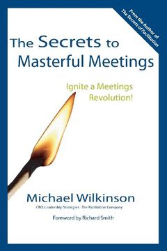 portada The Secrets to Masterful Meetings: Ignite a Meetings Revolution! (en Inglés)