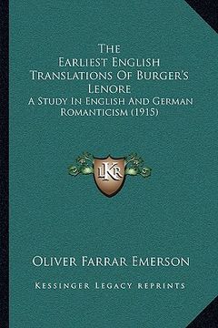 portada the earliest english translations of burger's lenore the earliest english translations of burger's lenore: a study in english and german romanticism (