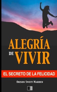 portada La Alegría de Vivir: El Secreto de la Felicidad (in Spanish)