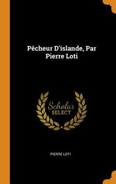 portada Pêcheur D'islande, par Pierre Loti (en Inglés)